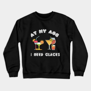 At My Age I Need Glasses Crewneck Sweatshirt